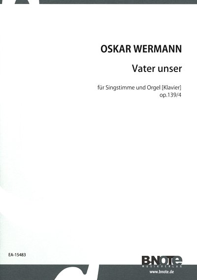 O. Wermann i inni: Vaterunser für Singstimme und Orgel (Klavier) op.139/4