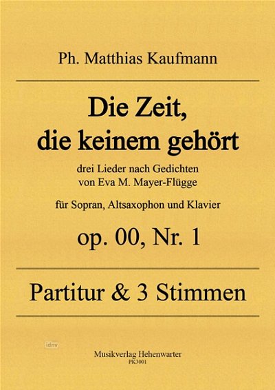 P.M. Kaufmann: Die Zeit, die keinem, GesSAsaxKlav (KlaPa+St)
