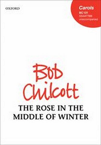 B. Chilcott: The Rose In The Middle Of Winter