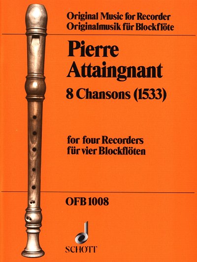 P. Attaingnant: 8 Chansons 1 + 2 Originalmusik Fuer Blockflo