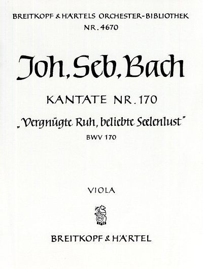 J.S. Bach: Kantate 170 Vergnuegte Ruh Beliebte Seelenlust