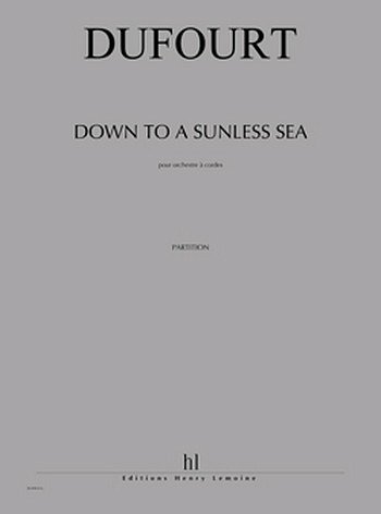 H. Dufourt: Down to a sunless sea, Stro (Part.)