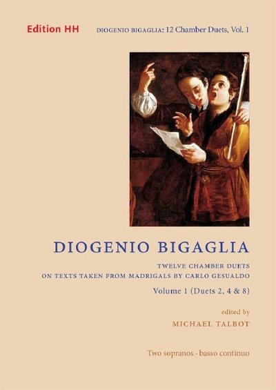 D. Bigaglia: Twelve chamber duets on texts taken from madrigals by Carlo Gesualdo 1 Vol. 1