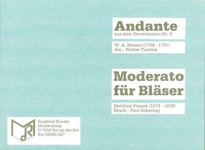 Melchior Franck, Wolfgang Amadeus Mozart: Andante aus dem Divertimento Nr. 6 KV 188 (240b)DN: Moderato für Bläser