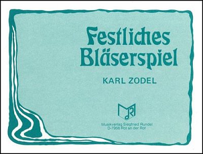 Karl Zodel: Festliches Bläserspiel