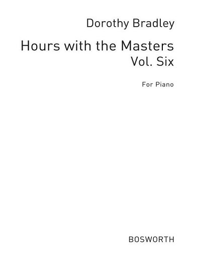 Hours With The Masters 6 Advanced (Bradley), Klav