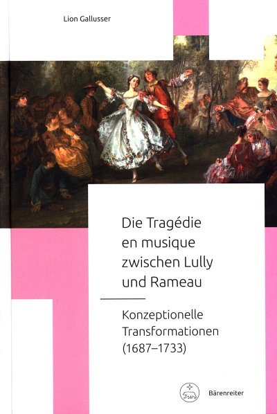 L. Gallusser - Die Tragédie en musique zwischen Lully und Rameau