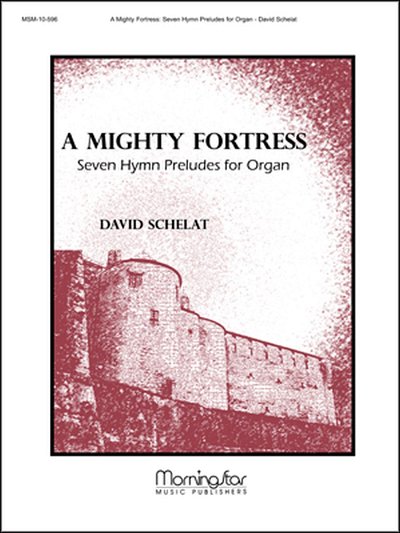A Mighty Fortress: Seven Hymn Preludes for Organ, Org