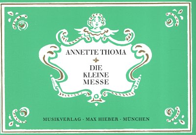 Thoma Annette: Die Kleine Messe