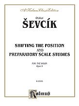 Otakar Sevcík, Sevcík, Otakar: Sevcík: Shifting the Position and Preparatory Scale Studies for Violin, Op. 8