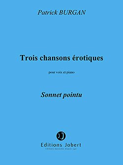 P. Burgan: Chansons érotiques (3) n°1 Sonnet pointu, GesKlav
