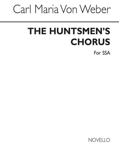 C.M. von Weber: The Huntsmen's Chorus (Der F, FchKlav (Chpa)