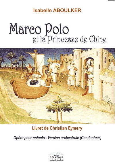 ABOULKER Isabelle: Marco-Polo et la Princesse de Chine - Conducteur orchestre