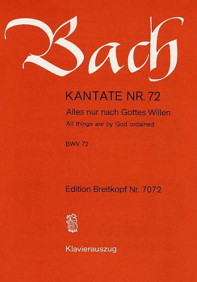 J.S. Bach: Kantate 72 Alles Nur Nach Gottes Willen