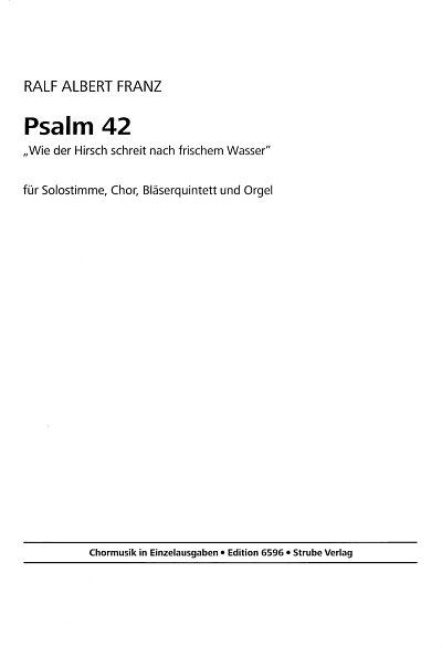 Franz Ralf Albert: Psalm 42 - Wie Der Hirsch Lechzt Nach Frischem Wasser