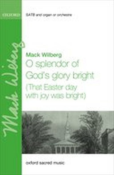 M. Wilberg: O splendor of God's glory bright (KA)