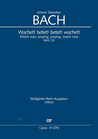 J.S. Bach: Wachet! betet! betet! wachet! C-Dur BWV 70, BWV3 70.2 (1723)