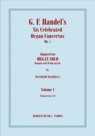 G.F. Händel: Handel's Celebrated Six Organ Concertos