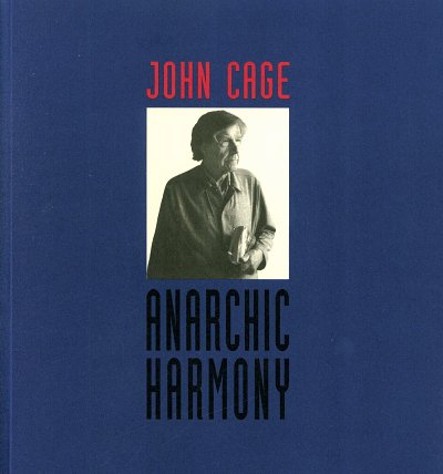J. Cage: Anarchic Harmony 