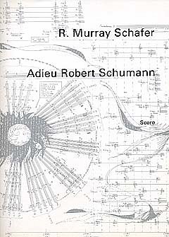 Schafer, R. Murray: Adieu, Robert Schumann