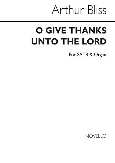 A. Bliss: O Give Thanks Unto The Lord (SATB)