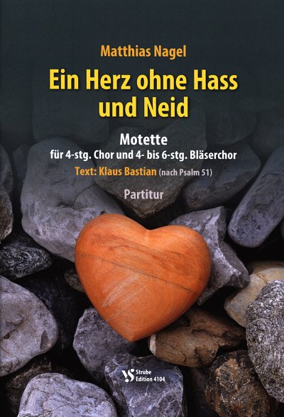 M. Nagel: Ein Herz ohne Hass und Neid (Part.)
