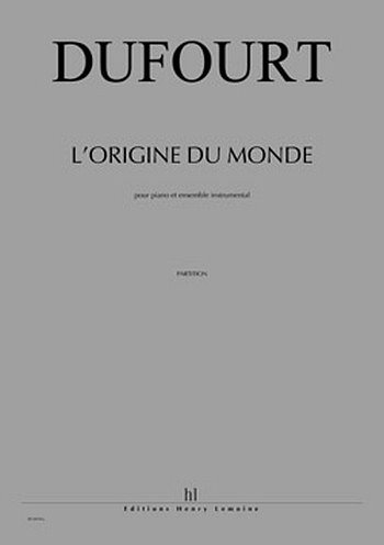 H. Dufourt: L'Origine du monde, Sinfo (Part.)