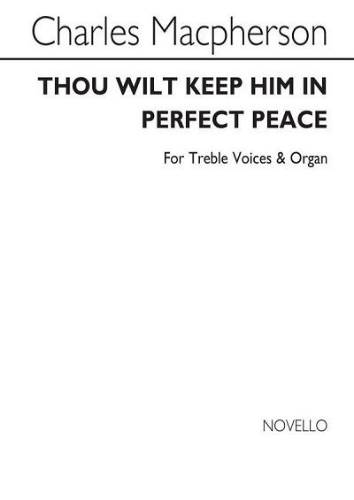 Thou Wilt Keep Him In Perfect Peace, Ch1Org (Chpa)