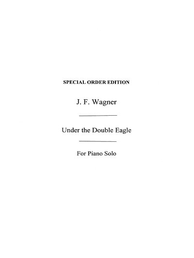 Wagner, Jf Under The Double Eagle March Op.159, Klav