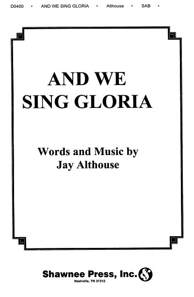 And We Sing Gloria, Gch3Klav (Chpa)