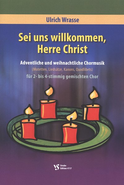 U. Wrasse: Sei uns willkommen, Herre Christ, Gch (Chpa)