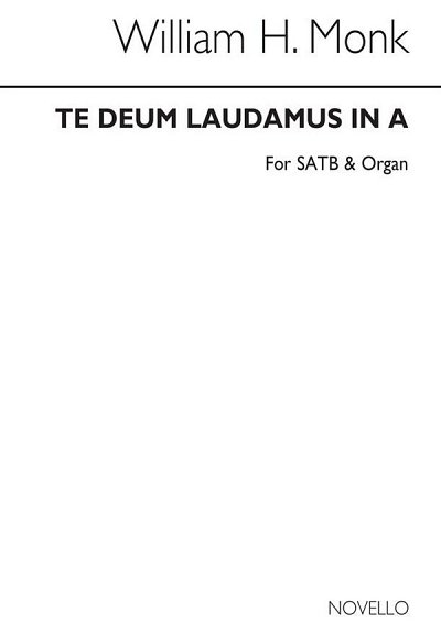 W.H. Monk: Te Deum Laudamus In A