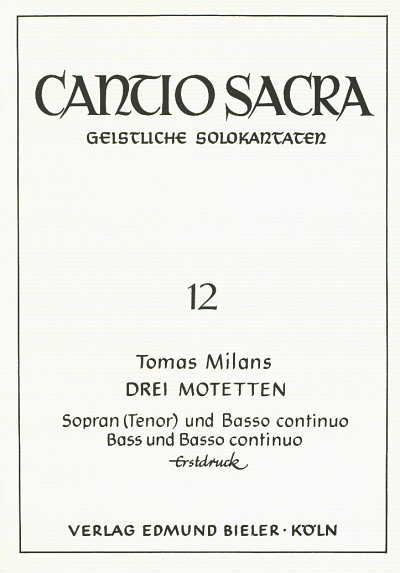 Milans T.: 3 Motetten Cantio Sacra 12