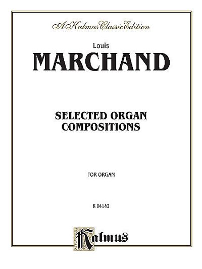 Marchand Louis: Selected Organ Compositions