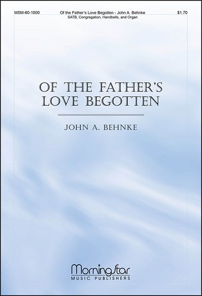J.A. Behnke: Of the Father's Love Begotten
