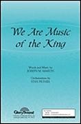 J. Martin: We Are Music of the King, GchKlav (Chpa)