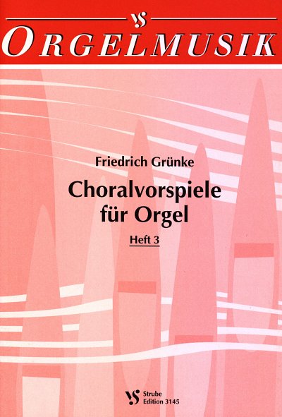 Gruenke Friedrich: Choralvorspiele 3