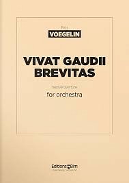 F. Voegelin: Vivat Gaudii Brevitas, Sinfo (Part.)