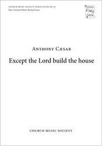 A. Caesar: Except the Lord build the house, Ch (Chpa)