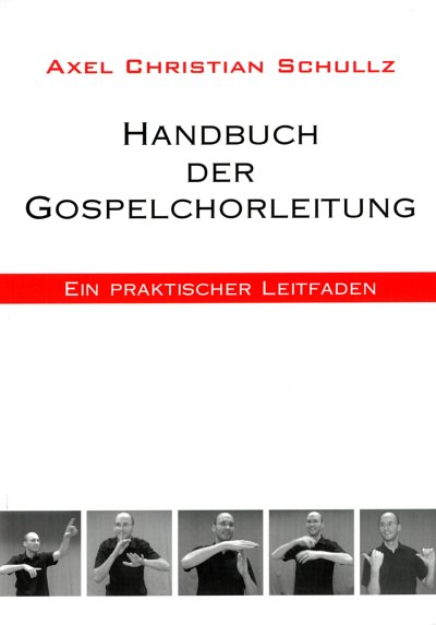 Schullz Axel Christian: Handbuch Der Gospelchorleitung