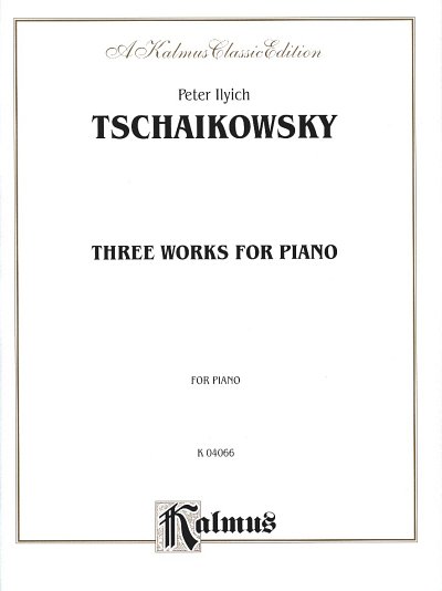P.I. Tschaikowsky: 3 Works for piano  , Klav