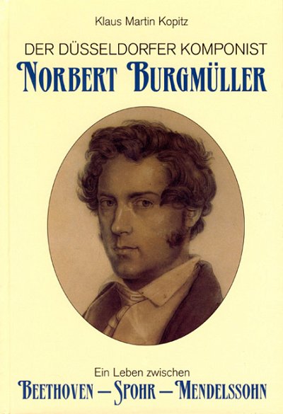K.M. Kopitz: Der Düsseldorfer Komponist Norbert Burgmüller