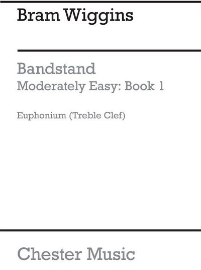 B. Wiggins: Bandstand Moderately Easy Book 1 (Euphonium TC)