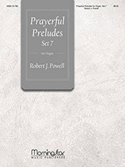 R.J. Powell: Prayerful Preludes, Set 7, Org