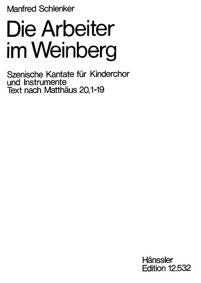 M. Schlenker: Die Arbeiter im Weinberg Szenische Kantate fue
