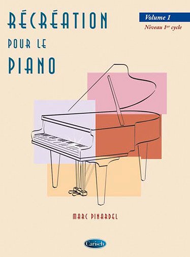 M. Pinardel: Récréation pour le Piano - Volume 1
