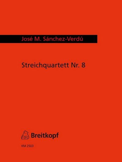 J.M. Sánchez-Verdú: Streichquartett Nr. 8 (2, 2VlVaVc (Sppa)