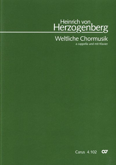 von Herzogenberg, Heinrich: Herzogenberg: Weltliche Chormusik a cappella und mit Klavier