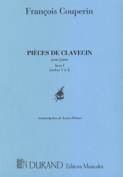 F. Couperin: Pieces De Clavecinpour Piano Livre I(Ordres 1 A 5)