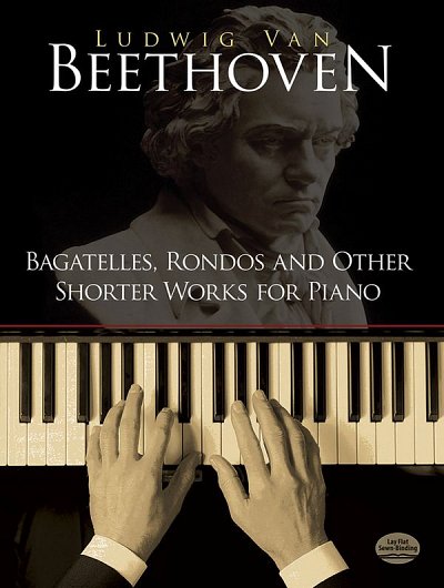 L. v. Beethoven: Bagatelles, Rondos And Other Shorter , Klav